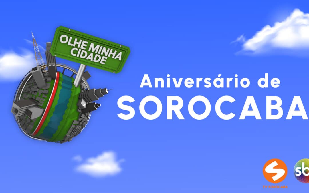 Olhe Minha Cidade – Aniversário de Sorocaba