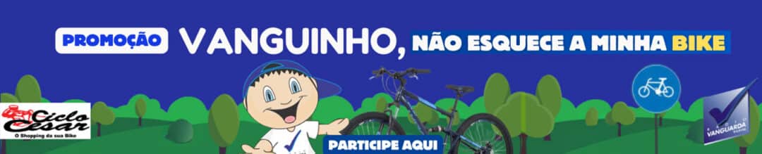 Vanguinho, não esquece a minha bike!